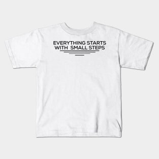 everything start with small step Kids T-Shirt